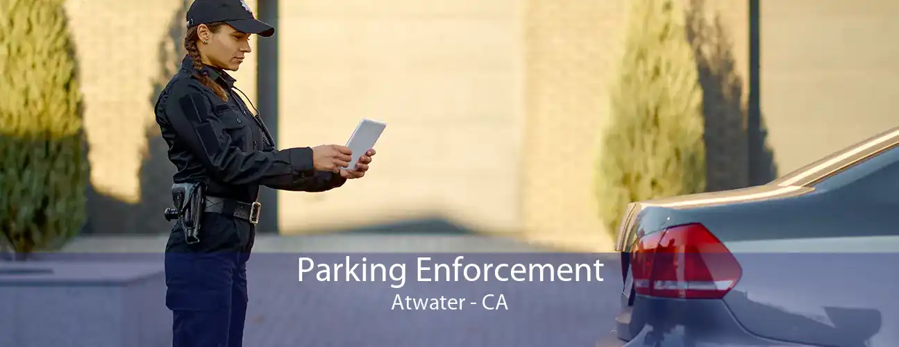 Parking Enforcement Atwater - CA