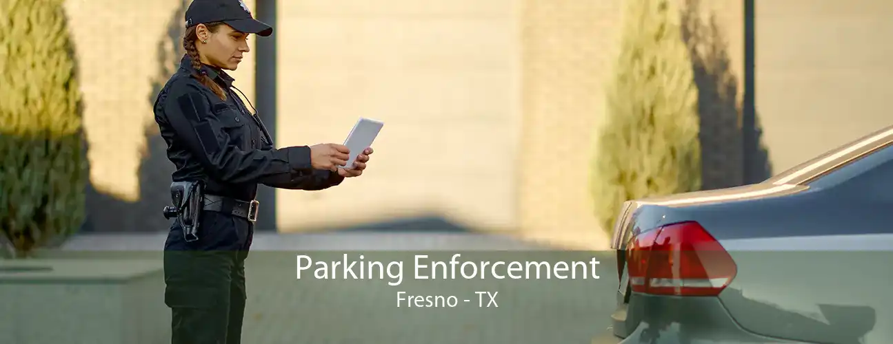 Parking Enforcement Fresno - TX