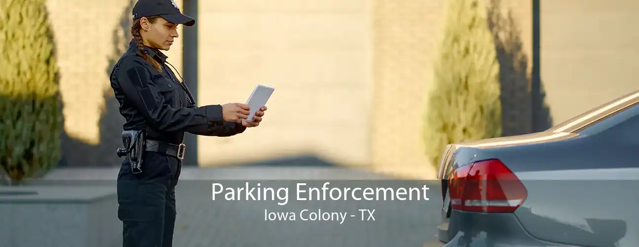 Parking Enforcement Iowa Colony - TX
