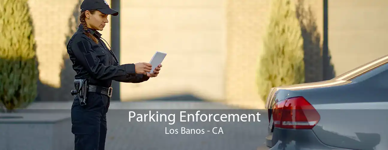 Parking Enforcement Los Banos - CA