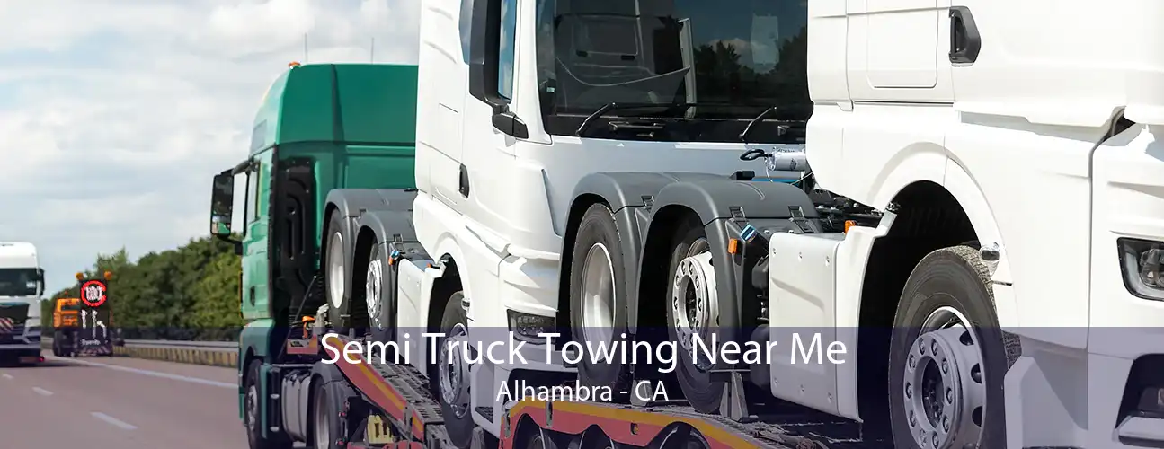 Semi Truck Towing Near Me Alhambra - CA