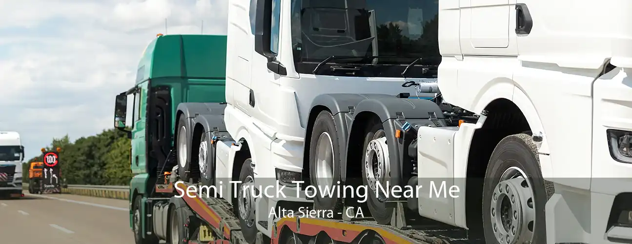 Semi Truck Towing Near Me Alta Sierra - CA