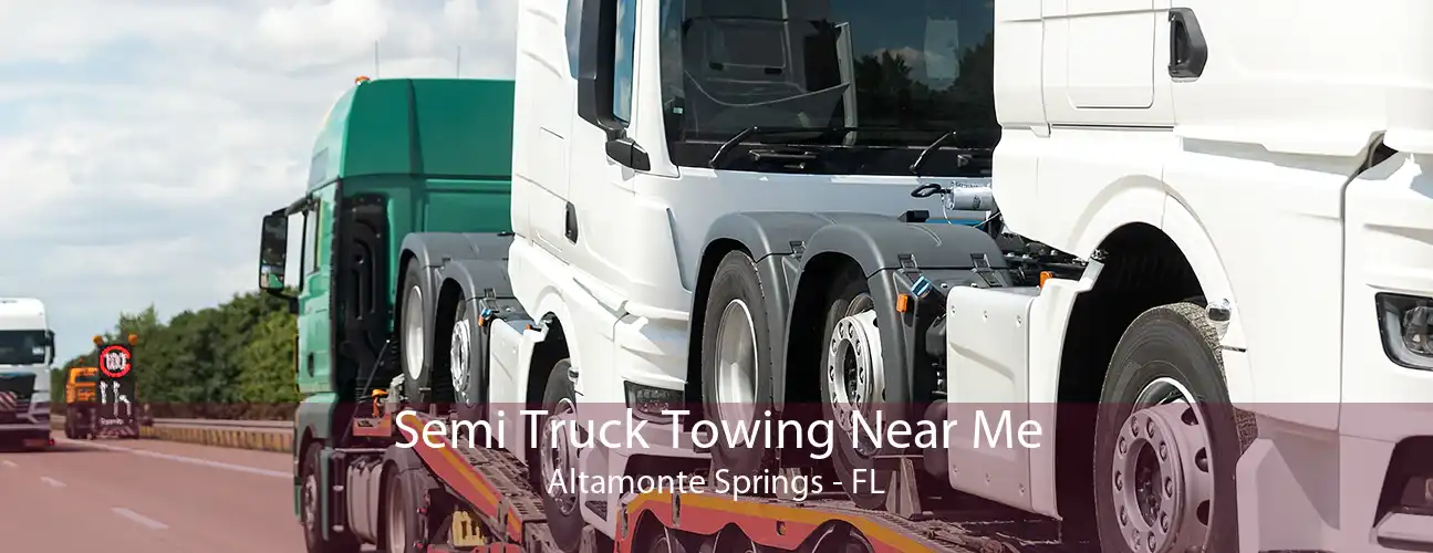 Semi Truck Towing Near Me Altamonte Springs - FL