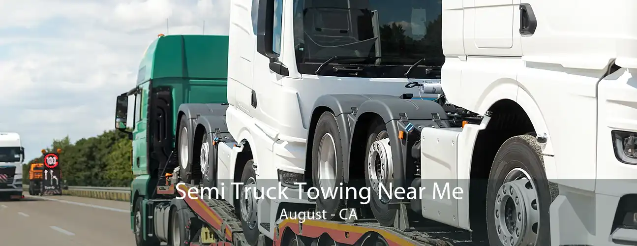 Semi Truck Towing Near Me August - CA