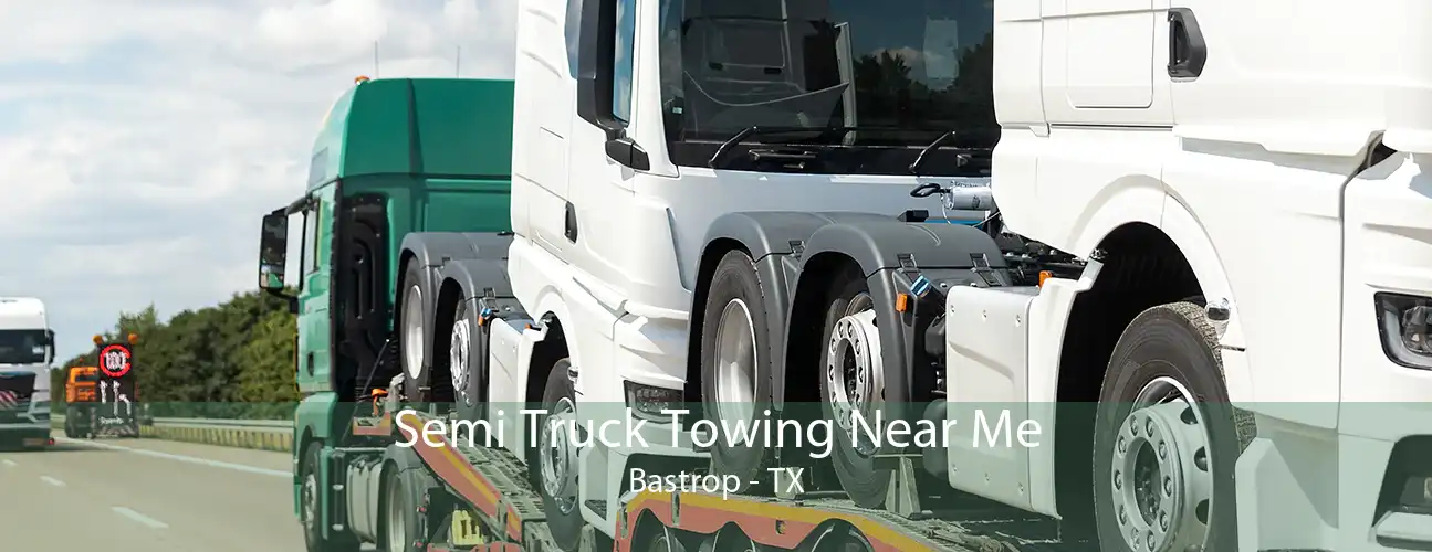 Semi Truck Towing Near Me Bastrop - TX