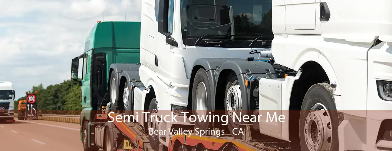 Semi Truck Towing Near Me Bear Valley Springs - CA