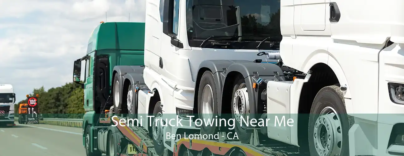 Semi Truck Towing Near Me Ben Lomond - CA