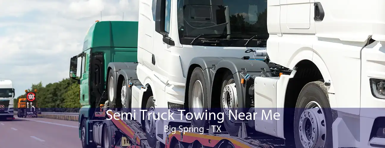 Semi Truck Towing Near Me Big Spring - TX