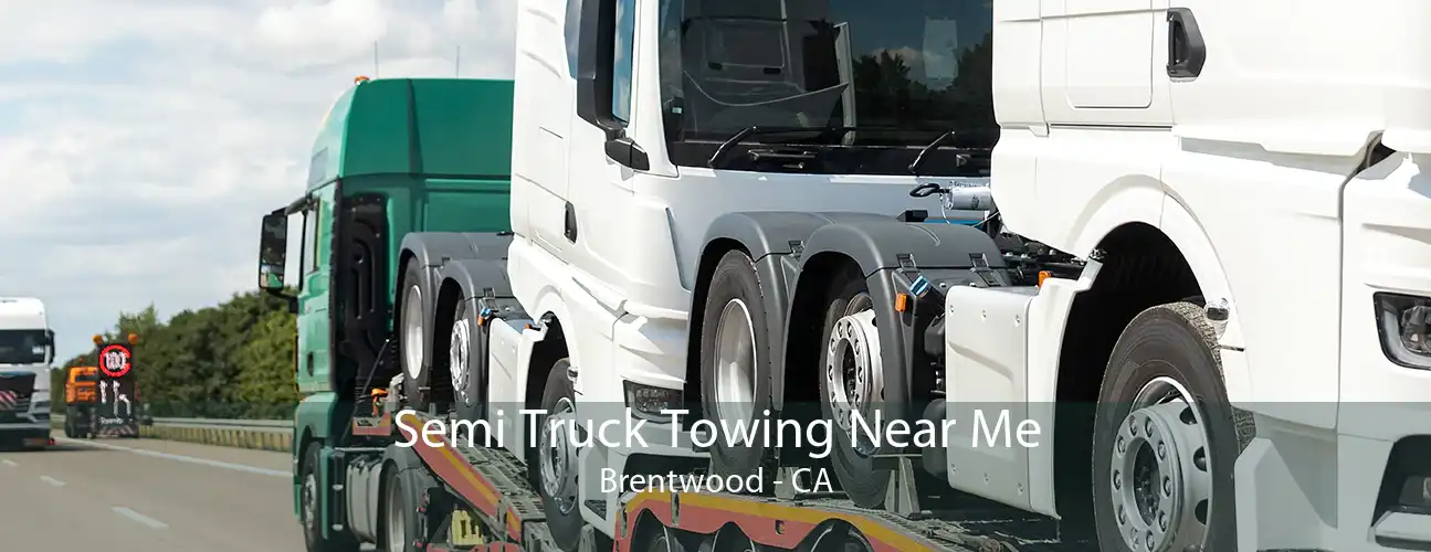 Semi Truck Towing Near Me Brentwood - CA