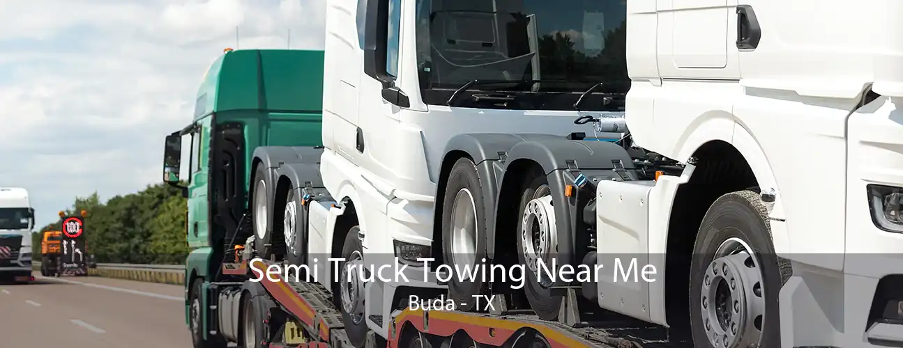 Semi Truck Towing Near Me Buda - TX