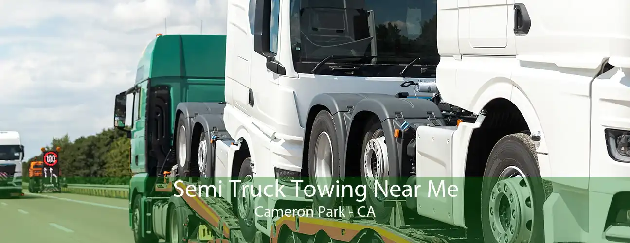 Semi Truck Towing Near Me Cameron Park - CA