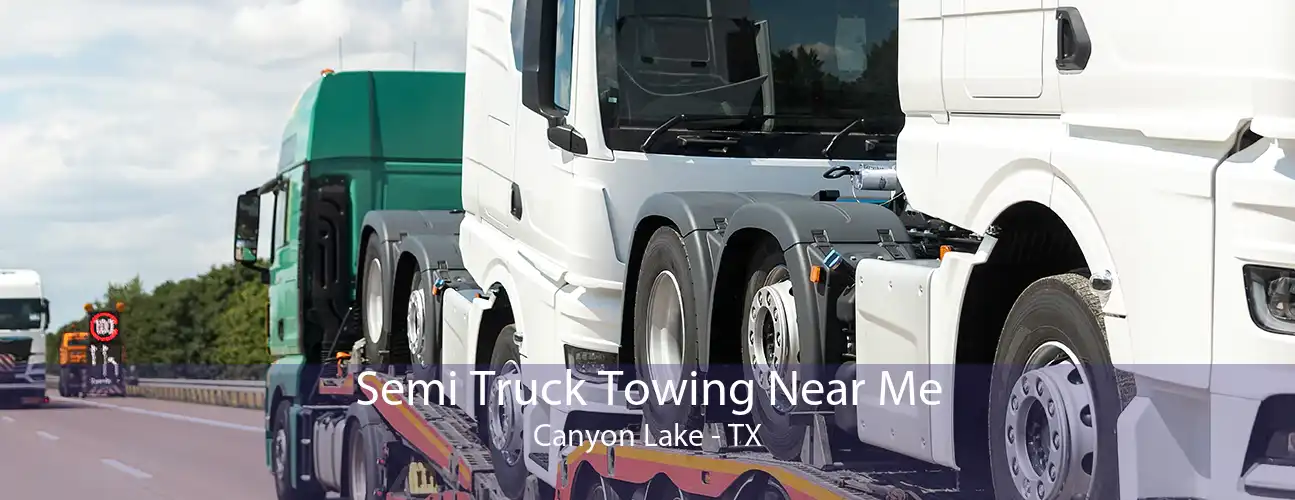 Semi Truck Towing Near Me Canyon Lake - TX