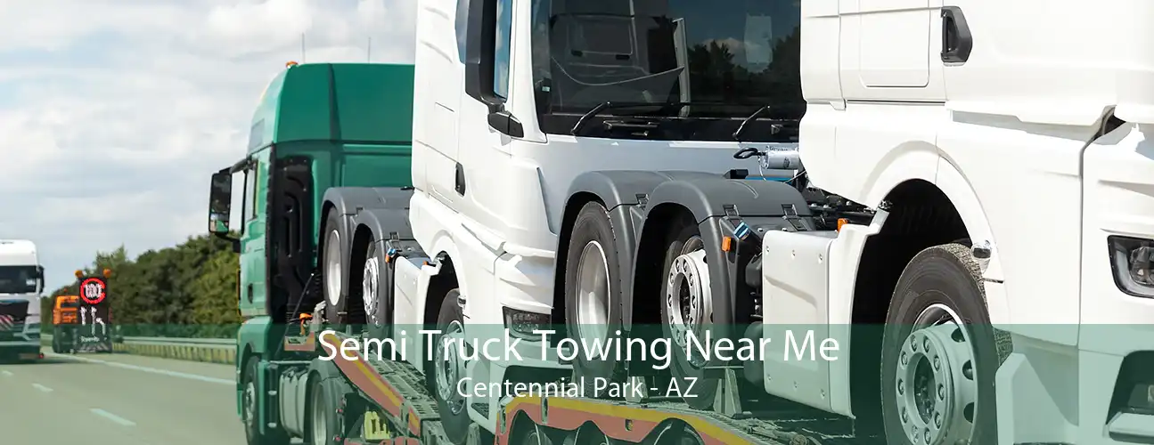 Semi Truck Towing Near Me Centennial Park - AZ