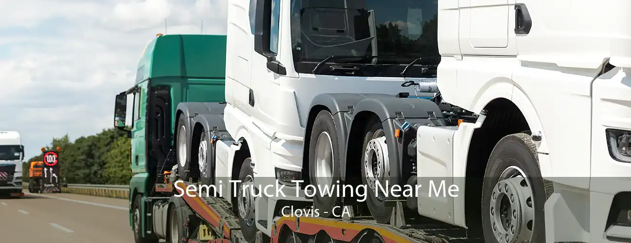Semi Truck Towing Near Me Clovis - CA
