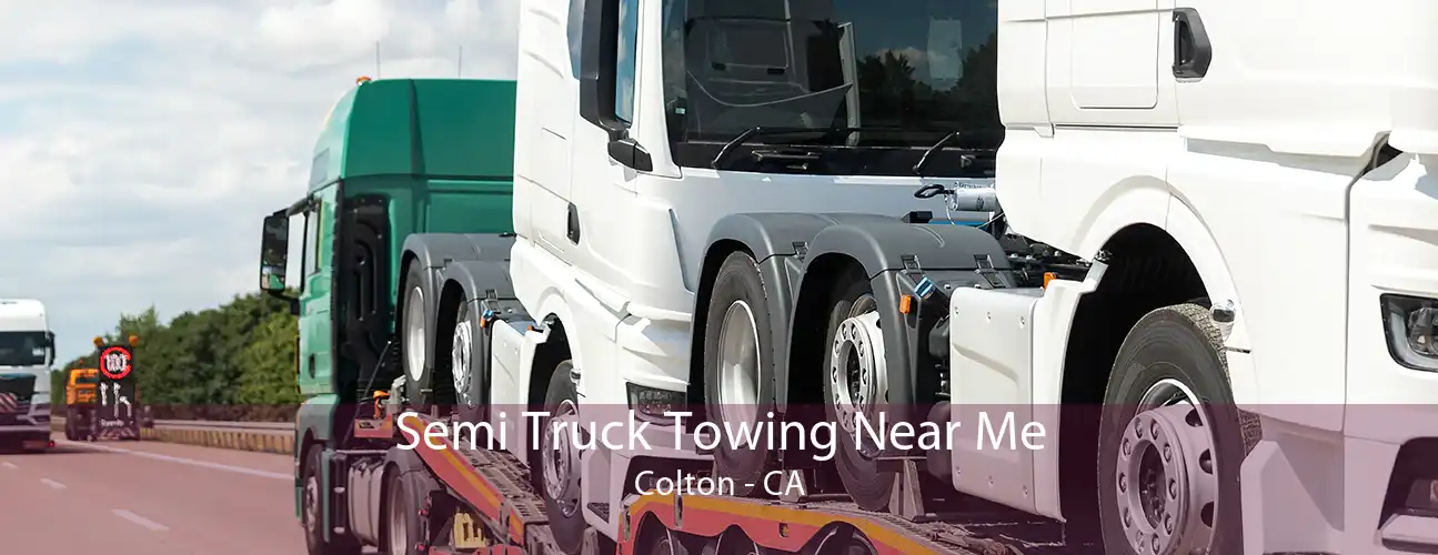 Semi Truck Towing Near Me Colton - CA
