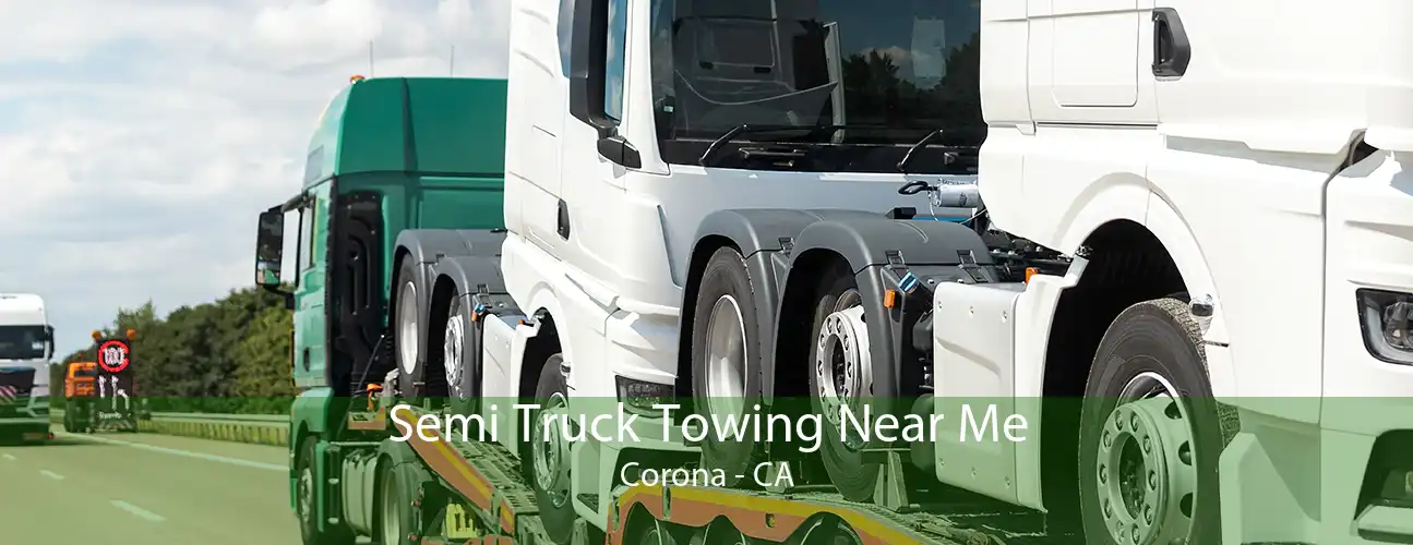 Semi Truck Towing Near Me Corona - CA