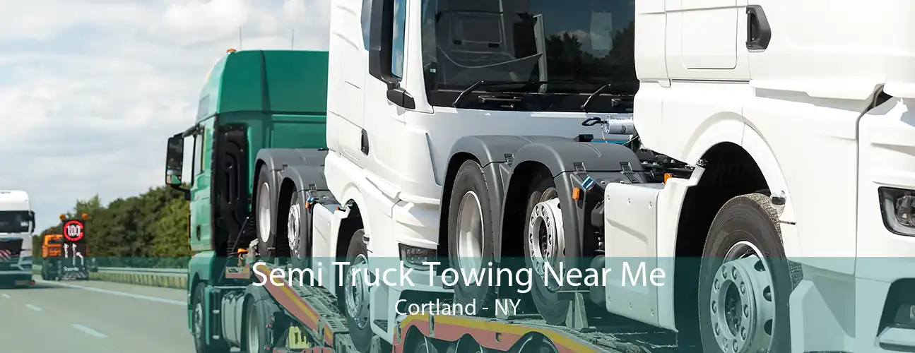 Semi Truck Towing Near Me Cortland - NY