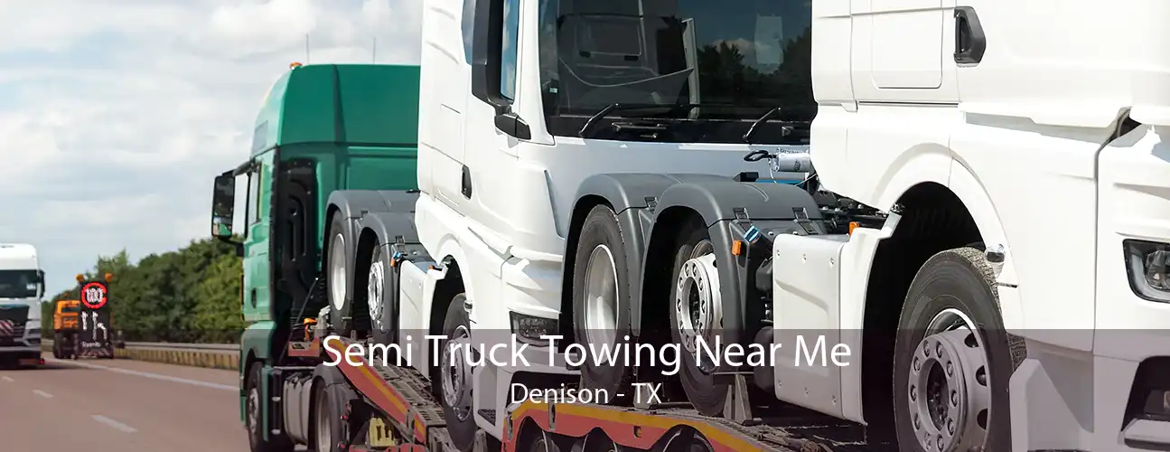 Semi Truck Towing Near Me Denison - TX