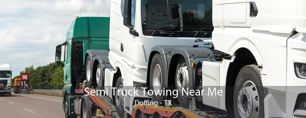 Semi Truck Towing Near Me Doffing - TX