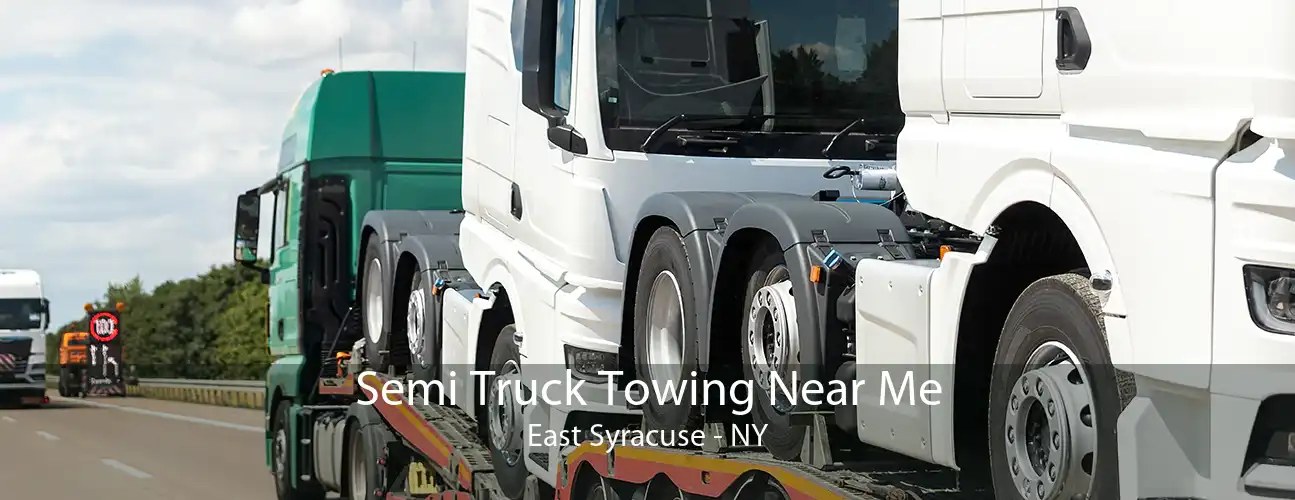 Semi Truck Towing Near Me East Syracuse - NY