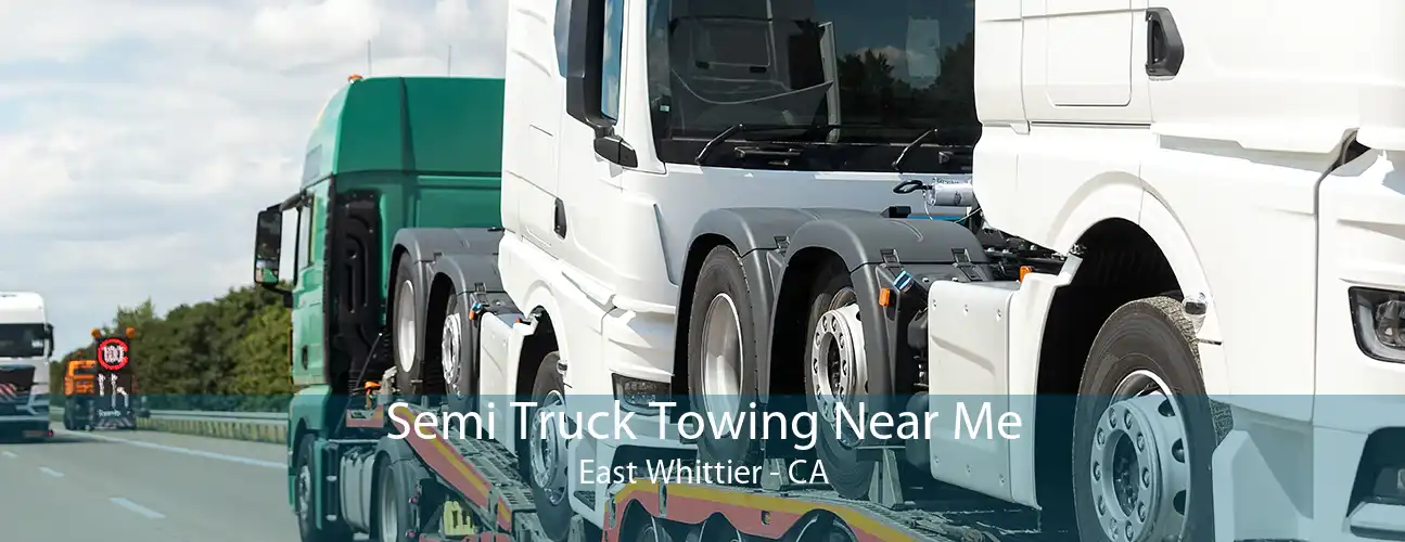 Semi Truck Towing Near Me East Whittier - CA