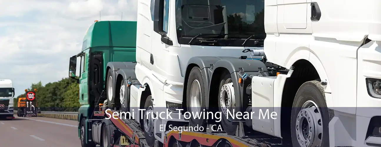 Semi Truck Towing Near Me El Segundo - CA