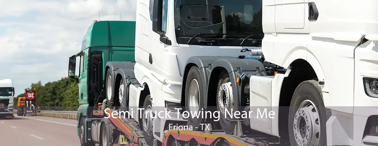 Semi Truck Towing Near Me Friona - TX