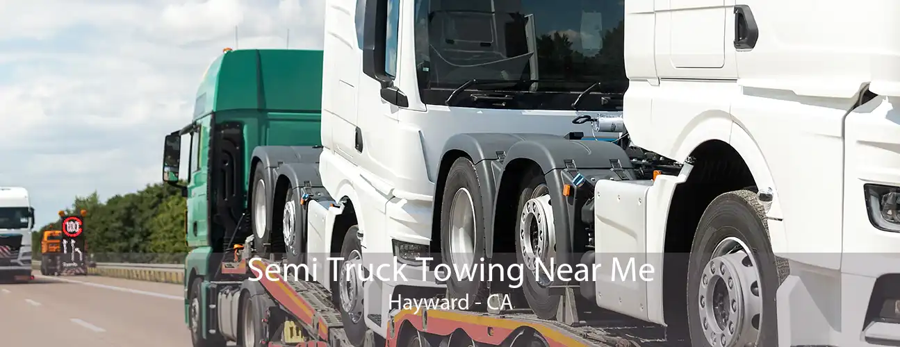 Semi Truck Towing Near Me Hayward - CA