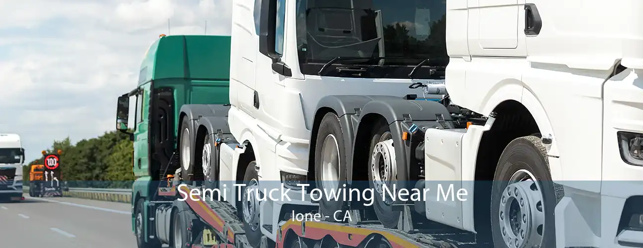 Semi Truck Towing Near Me Ione - CA