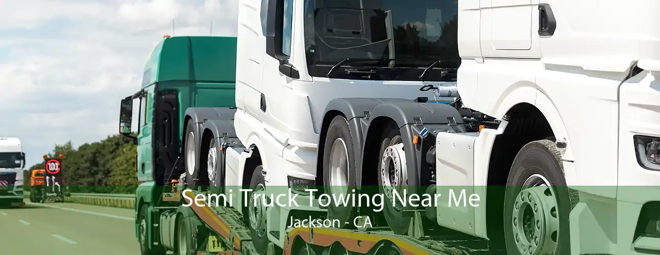 Semi Truck Towing Near Me Jackson - CA