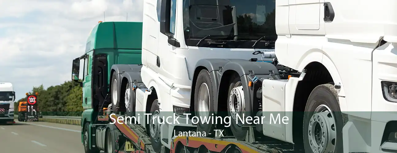 Semi Truck Towing Near Me Lantana - TX