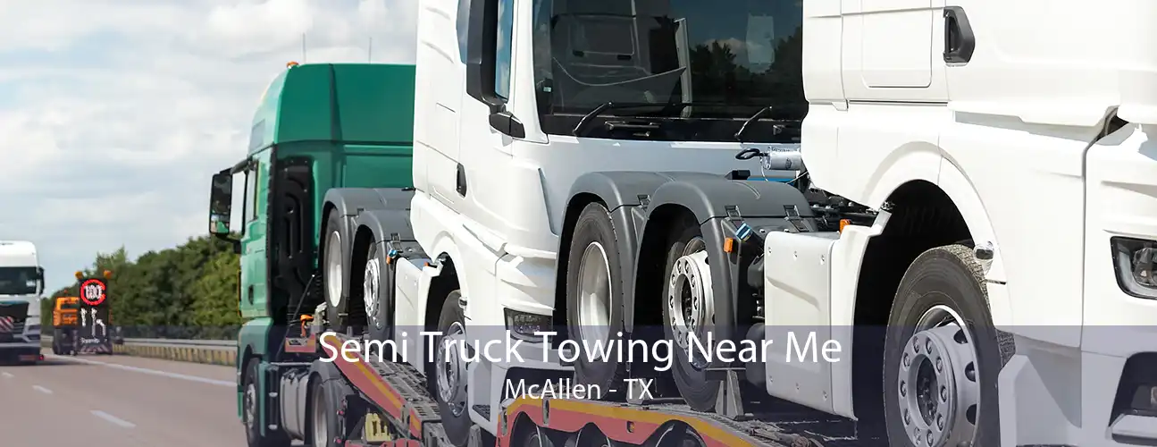 Semi Truck Towing Near Me McAllen - TX