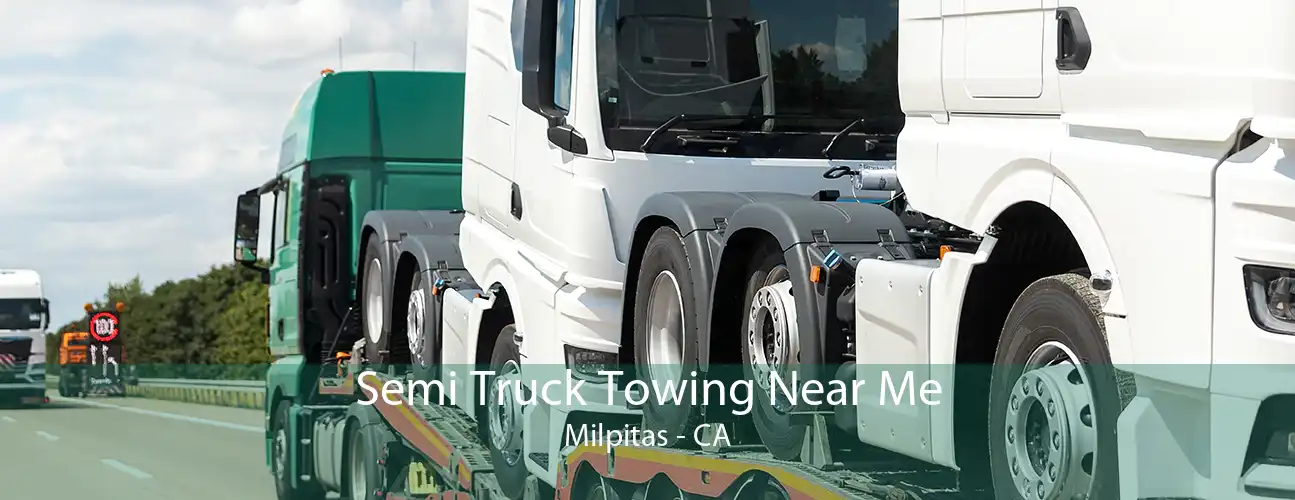 Semi Truck Towing Near Me Milpitas - CA