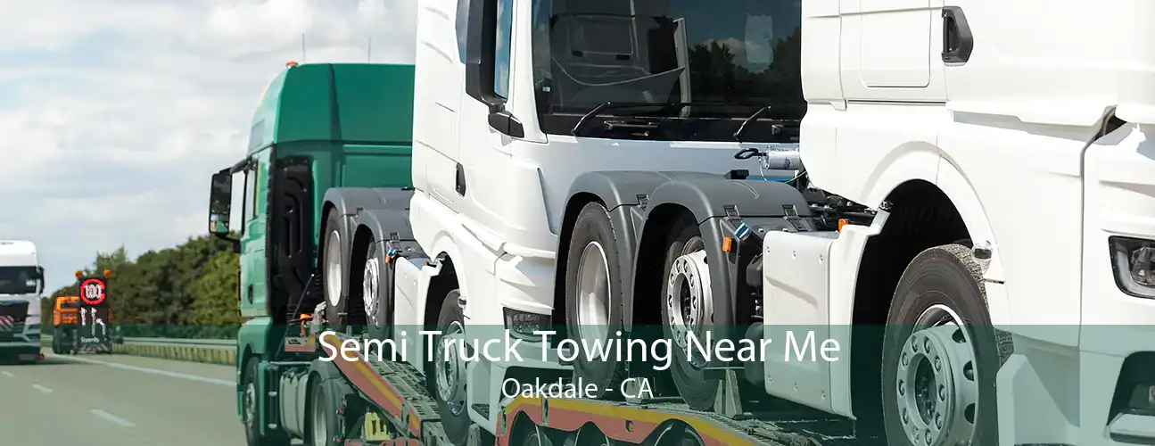 Semi Truck Towing Near Me Oakdale - CA