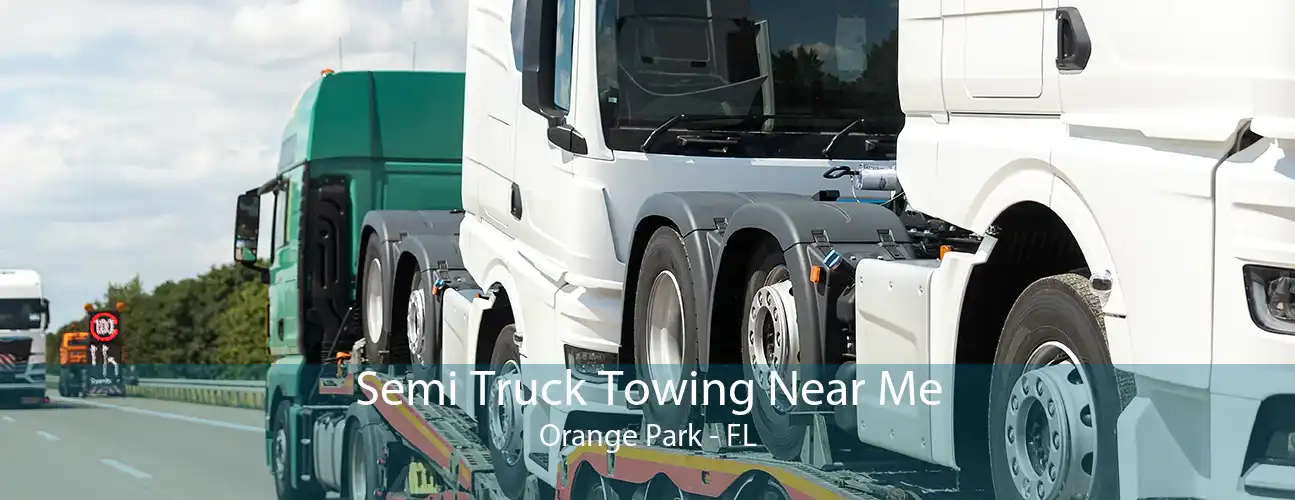 Semi Truck Towing Near Me Orange Park - FL
