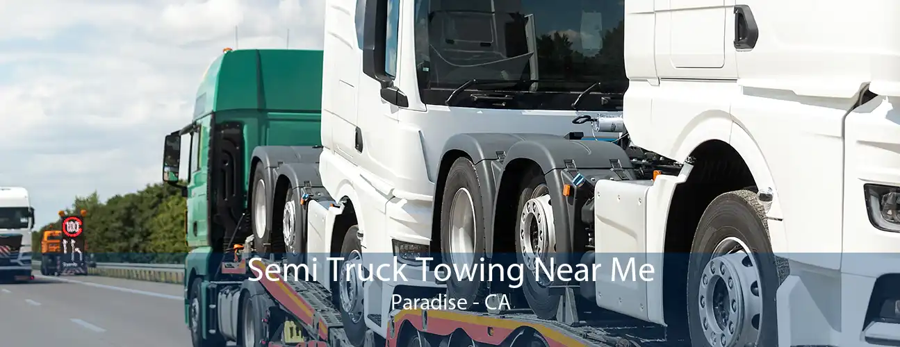 Semi Truck Towing Near Me Paradise - CA