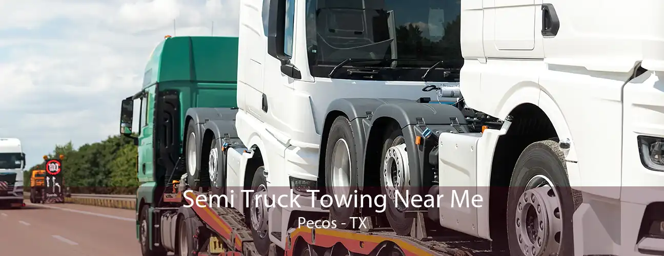 Semi Truck Towing Near Me Pecos - TX