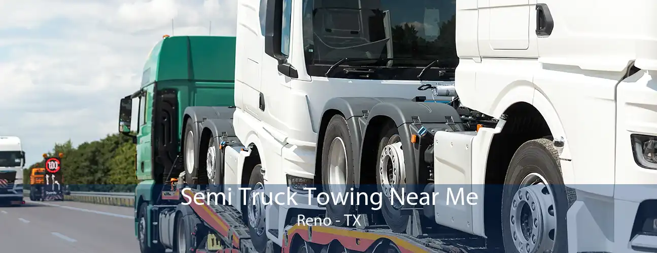 Semi Truck Towing Near Me Reno - TX