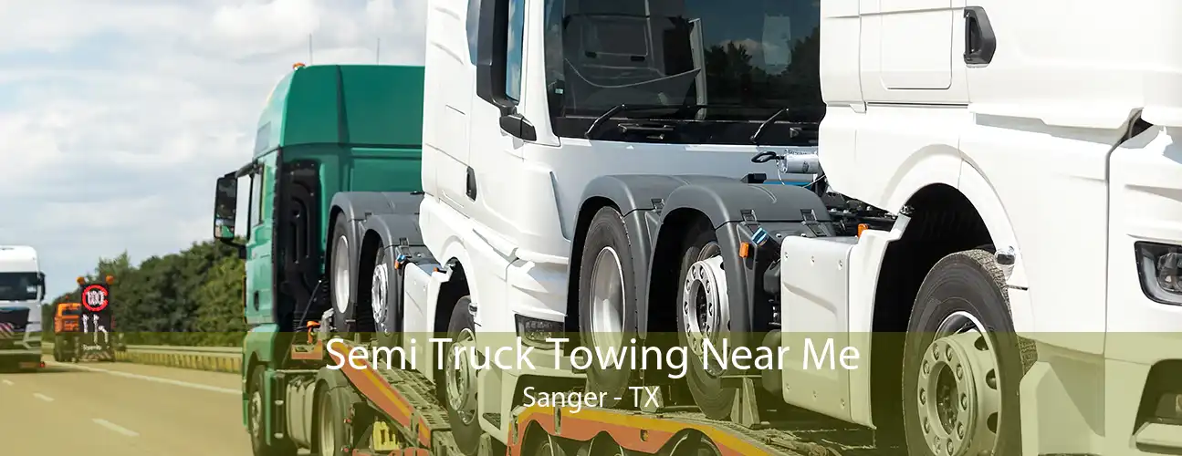 Semi Truck Towing Near Me Sanger - TX