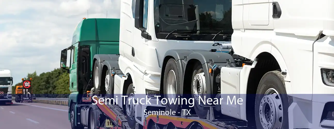 Semi Truck Towing Near Me Seminole - TX