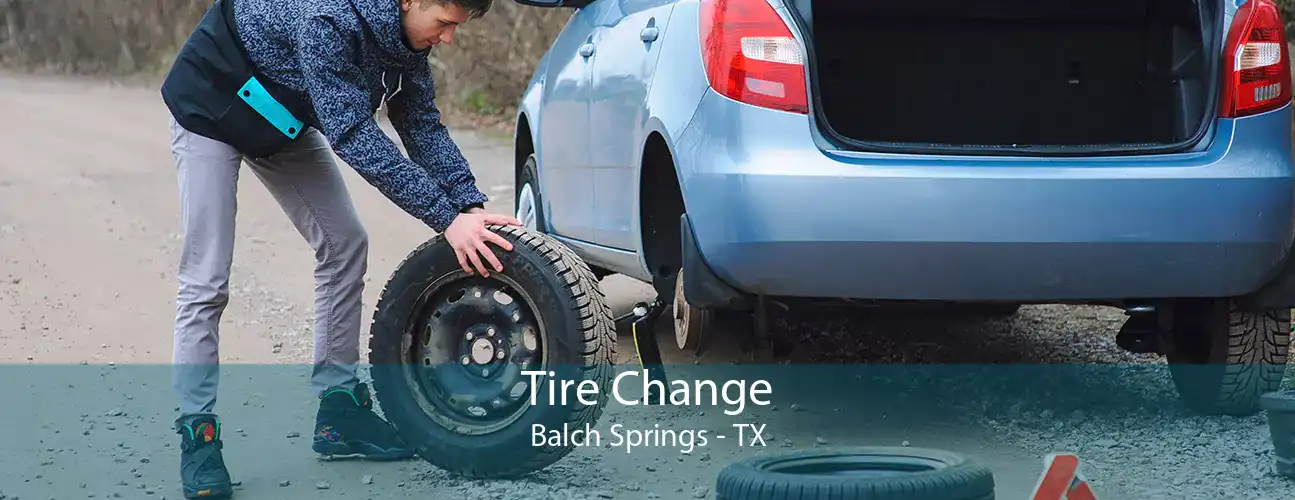 Tire Change Balch Springs - TX