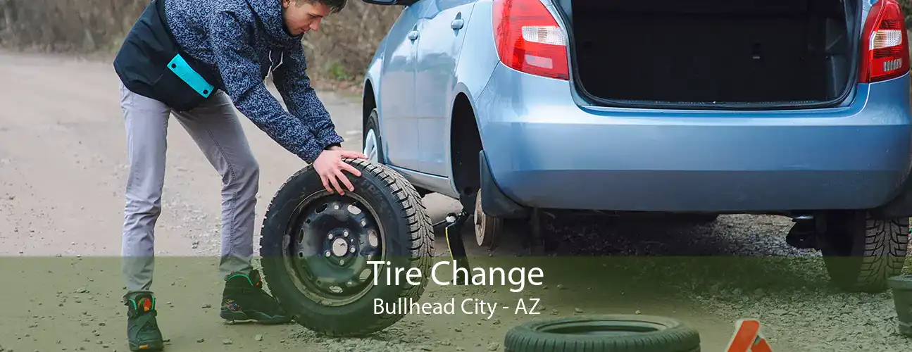Tire Change Bullhead City - AZ