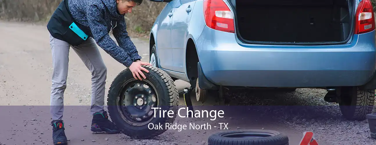 Tire Change Oak Ridge North - TX