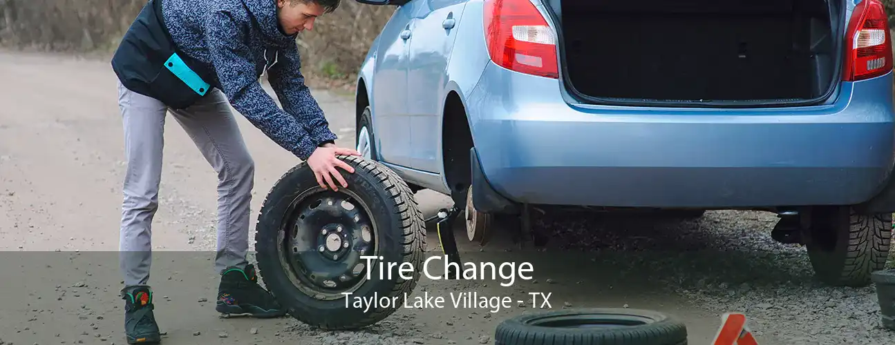 Tire Change Taylor Lake Village - TX