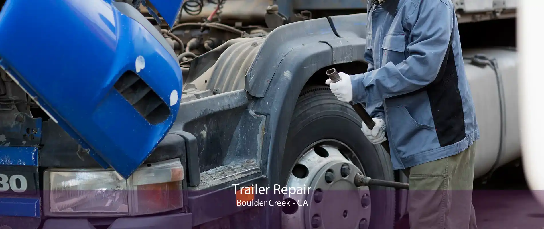 Trailer Repair Boulder Creek - CA