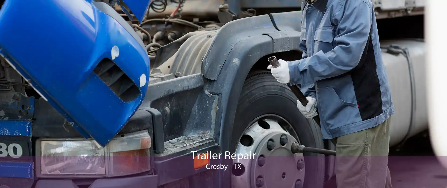 Trailer Repair Crosby - TX