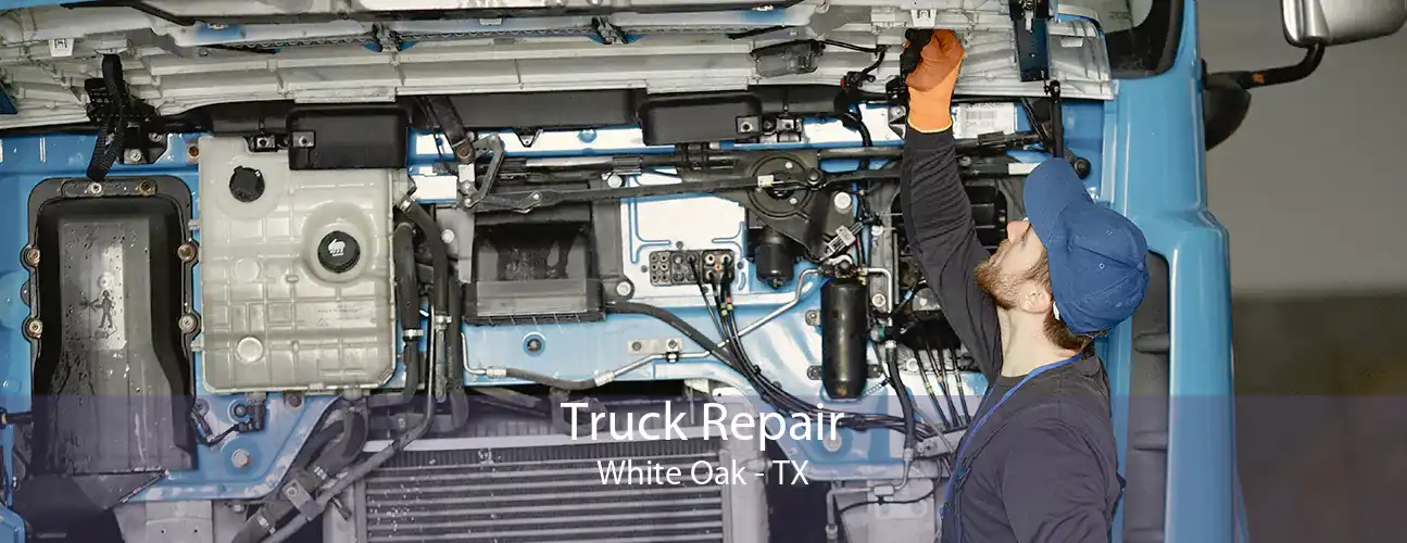 Truck Repair White Oak - TX