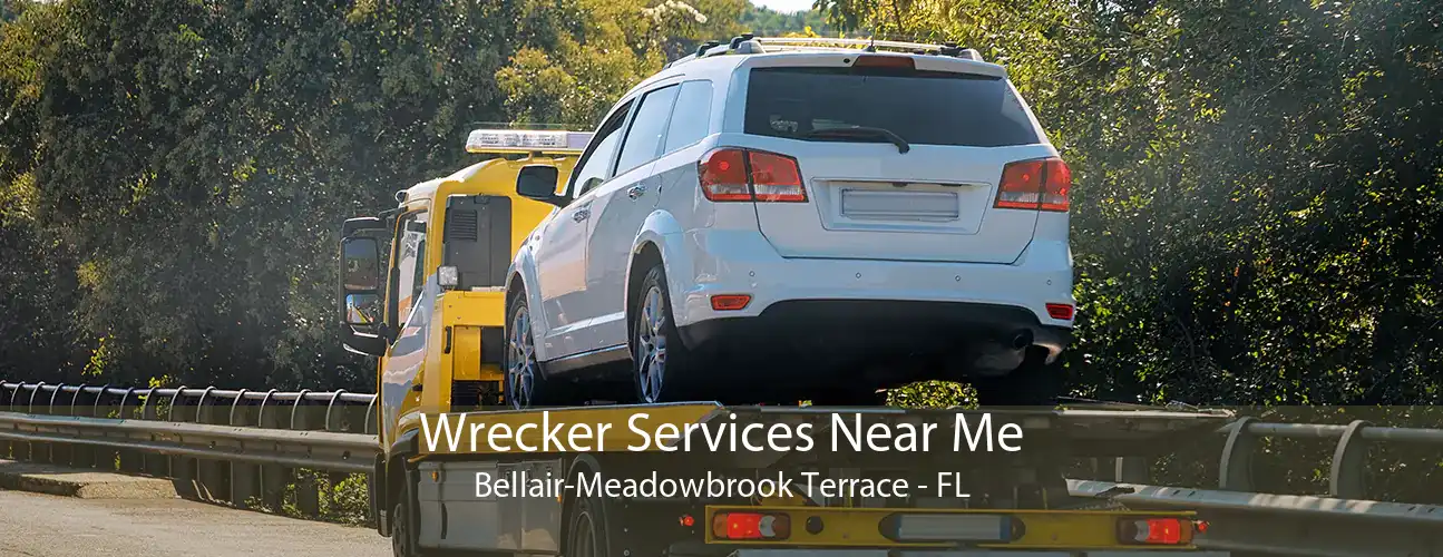 Wrecker Services Near Me Bellair-Meadowbrook Terrace - FL