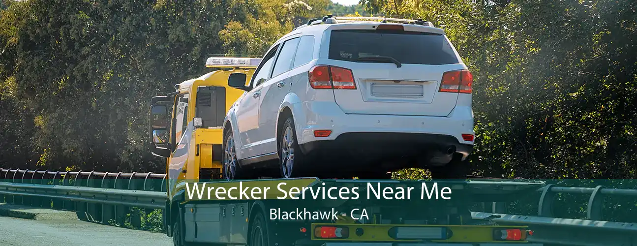 Wrecker Services Near Me Blackhawk - CA