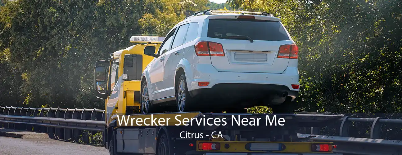 Wrecker Services Near Me Citrus - CA